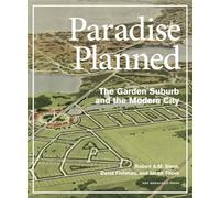 Paradise Planned: The Garden Suburb and the Modern City