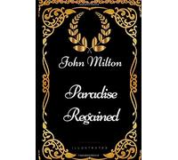 Paradise Regained: By John Milton - Illustrated