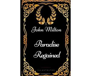 Paradise Regained: By John Milton - Illustrated