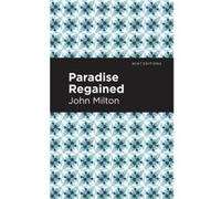Paradise Regained by John Milton John Milton , Contributions by Mint Editions (Auteur)