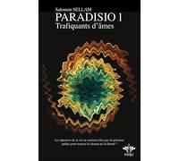 Paradisio, tome 1 : Trafiquants d'âmes - Les épreuves de la vie ne seraient-elles pas de précieux guides pour trouver le chemin de la liberté ?