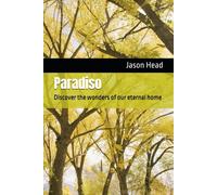 Paradiso: Discover The Wonders Of Our Eternal Home