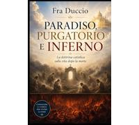 Paradiso, Purgatorio e Inferno: La dottrina cattolica sulla vita dopo la morte