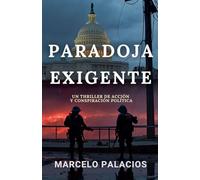 Paradoja Exigente: un Thriller de Acción y Conspiración Política