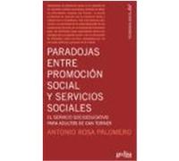 Paradojas entre la promocion social y los servicios sociales/ Paradoxes between social advancement and social services, Pedagogia Socia-txt Antonio Rosa Palomero (Auteur)