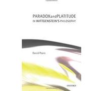 Paradox And Platitude in Wittgenstein's Philosophy David Pears (Auteur)