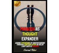 Paradox As Thought Expander: Adding Dimensions Of Understanding Through Contemplation As Solar Light Casts A Shadow