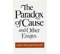 Paradox of Cause and Other Essays John W. Miller (Auteur)