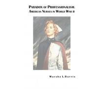 Paradox of Professionalism: American Nurses in World War II
