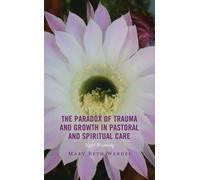 Paradox Of Trauma And Growth In Pastoral And Spiritual Care