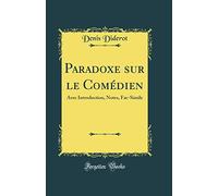 Paradoxe sur le Comédien: Avec Introduction, Notes, Fac-Simile (Classic Reprint)