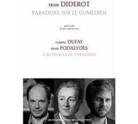 Paradoxe sur le comédien Gabriel Dufay (Auteur), Denis Podalydès (Auteur), Denis Diderot (Auteur)