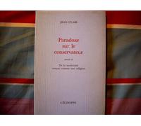 Paradoxe Sur Le Conservateur - (Précédé De) De La Modernité Conçue Comme Une Religion