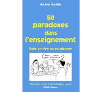André Antibi – 50 Paradoxes dans enseignement – Pour en rire ou en pleurer – Broché