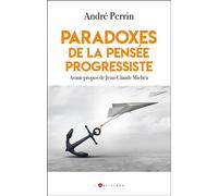 Paradoxes de la pensée progressiste - André Perrin - L'artilleur - broché - Essai