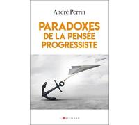 Paradoxes De La Pensée Progressiste - Le Camp Du Bien À L'heure Du Woke