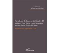 Paradoxes de la scène théâtrale - II Barrault, Vilar, Dullin, Pitoëff, Pirandello, Ionesco, Brecht, Grotowski, Brook Edmundo Morim De Carvalho (Auteur)