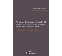 Paradoxes de la scène théâtrale - II Barrault, Vilar, Dullin, Pitoëff, Pirandello, Ionesco, Brecht, Grotowski, Brook Variations sur le paradoxe - VIII - Edmundo Morim De Carvalho - L'harmattan - broch