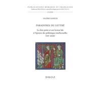 Paradoxes Du Lettré - Le Clerc Poète Et Son Lecteur Laïc À L'épreuve Des Polémiques Intellectuelles (Xiiie Siècle)