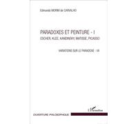 Paradoxes et peinture - I Escher, Klee, Kandinsky, Matisse, Picasso - Variations sur le paradoxe - VII - Edmundo Morim De Carvalho - L'harmattan - broché - Monographie