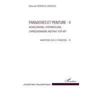 Variations Sur La Paradoxe 7 - Paradoxes Et Peinture Volume 2, Monochromie, Hyperréalisme, Expressionnisme Abstrait, Pop Art