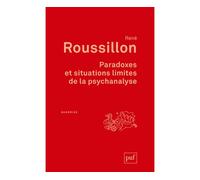 Paradoxes et situations limites de la psychanalyse - René Roussillon - Puf - broché - Essai