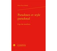 Paradoxes et style paradoxal L'âge des moralistes - Pierre-yves Gallard - Classiques Garnier - relié - Essai