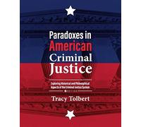Paradoxes In American Criminal Justice