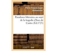 Paradoxes litteraires au sujet de la tragedie d'Ines de Castro - Pierre-François Guyot Desfontaines - Hachette Bnf - broché - Livre