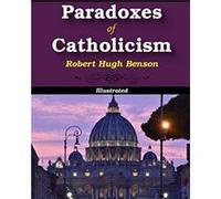 Paradoxes of Catholicism Illustrated - Robert Hugh Benson - Blurb Inc. - Livre en Anglais Robert Hugh BensonRobert Hugh Benson (Auteur)