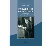 Paradoxes Of Existence Contributions To Kierkegaard Research