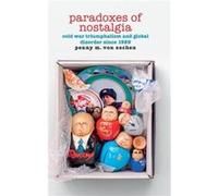 Paradoxes of Nostalgia by Penny M. Von Eschen Penny M. Von Eschen (Auteur)