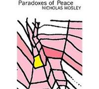 Paradoxes of Peace, British Literature Series Nicholas Mosley (Auteur)