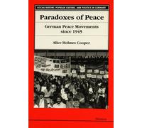 Paradoxes of Peace German Peace Movements Since 1945 - Alice Holmes Cooper - University of Michigan Press - ebook (ePub) - Livre