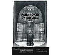 Paradoxes of Reform: Change-Minded Superintendents, Language, Leadership, and Dualism of Progress - [Version Originale] Inconnu (Auteur)