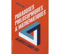 Paradoxes philosophiques et mathématiques 85 défis et casse-tête