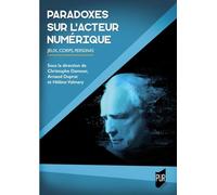 Paradoxes sur l'acteur numérique: Jeux, corps, personas