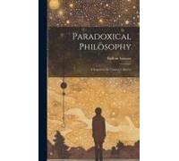 Paradoxical Philosophy: A Sequel To The Unseen Universe