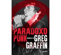 Paradoxo Punk Memórias de Greg Graffin, o vocalista do Bad Religion - Greg Graffin - Editora Belas-Letras - ebook (ePub) - Livre
