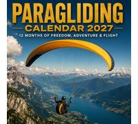 Paragliding calendar 2027: 12 Months of Freedom, Adventure & Flight