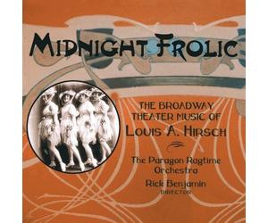 Paragon Ragtime Orchestra, Rick Benjamin, Bernadette Boerckel, Colte Julian - Midnight Frolic: The Broadway Theater Music of Louis A. Hirsch by Paragon Ragtime Orchestra, Rick Benjamin, Bernadette Boerckel, Colte Julian (2010) Audio CD