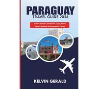 PARAGUAY TRAVEL GUIDE 2026: Explore Asunción, Jesuit Ruins, Chaco, Nature Parks & Authentic South American Culture