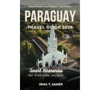 Paraguay Travel Guide 2026: Seasonal South American Adventures, Smart Itineraries, Hidden Destinations, Budget Tips, and Local Experiences Beyond the Tourist Trail