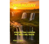PARAGUAY: VIAGGIO TRA I LUOGHI PIÙ BELLI DEL PAESE