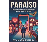 PARAÍSO: Descubre los secretos del sistema y sé el AMO de tu vida