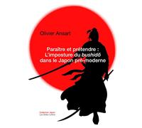 Paraître et prétendre : l'imposture du bushido dans le Japon pré-moderne