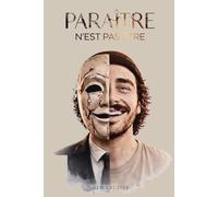 PARAÎTRE N’EST PAS ÊTRE