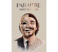 PARAÎTRE N’EST PAS ÊTRE