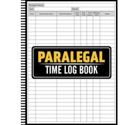 Paralegal Time Log Book: Professional Time Tracking Log for Legal Assistants and Paralegals, Record Billable Hours, Client Details, and Daily Legal ... Tracking Journal, Law Firm Time Sheet Journal