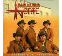Paralelo Norte - El Orgullo De Chihuahua